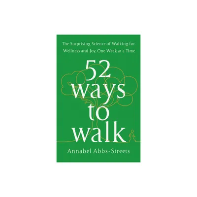 52 Ways to Walk - by Annabel Abbs-Streets (Hardcover)