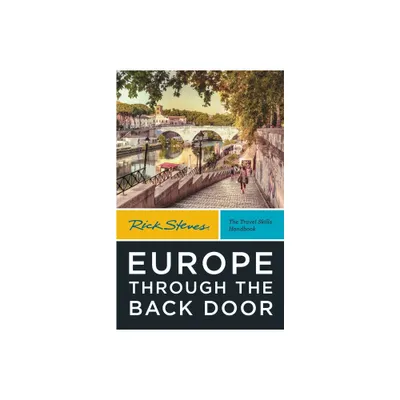 Rick Steves Europe Through the Back Door - (Rick Steves Travel Guide) 40th Edition (Paperback)