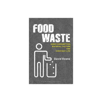 Food Waste - (Materializing Culture) by David Evans (Paperback)