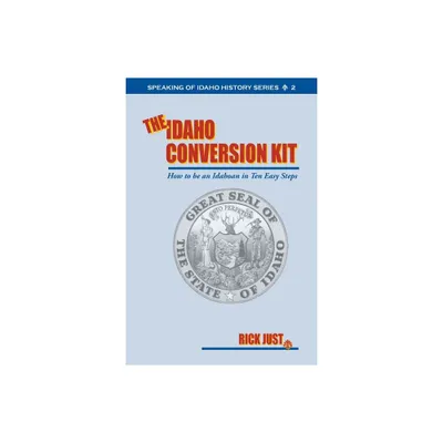 The Idaho Conversion Kit - by Rick Just (Paperback)