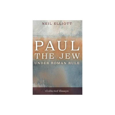 Paul the Jew Under Roman Rule - by Neil Elliott (Paperback)