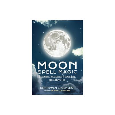 Moon Spell Magic - by Cerridwen Greenleaf (Paperback)