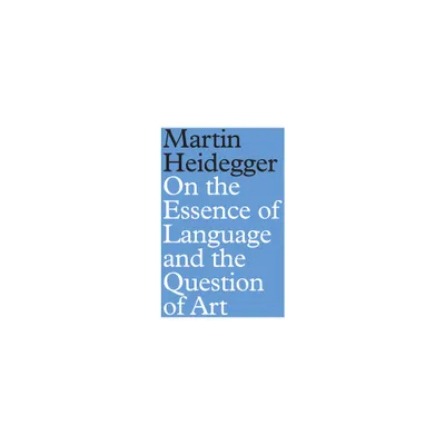 On the Essence of Language and the Question of Art - by Martin Heidegger (Hardcover)