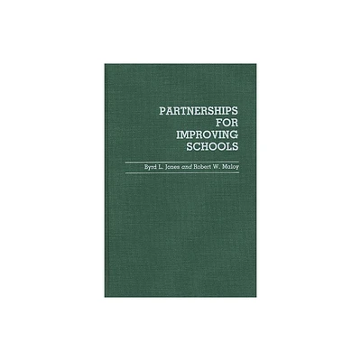 Partnerships for Improving Schools - (Contributions to the Study of Education) by Byrd Jones & Robert Maloy (Hardcover)