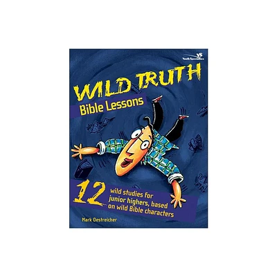 Wild Truth Bible Lessons - (Youth Specialties S) by Mark Oestreicher (Paperback)