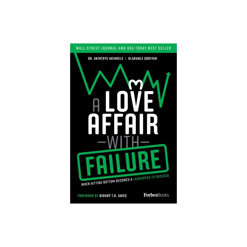 Forbesbooks A Love Affair with Failure - by Akintoye Akindele & Olakunle  Soriyan (Paperback) | The Market Place