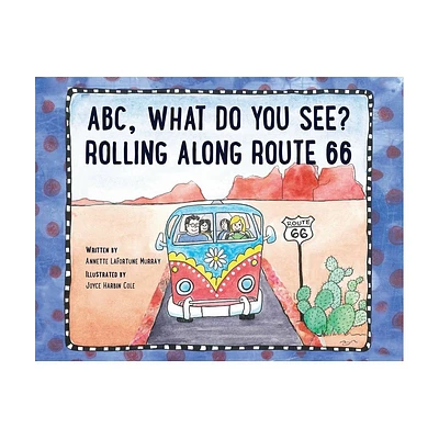 ABC, What Do You See? Rolling Along Route 66 - by Annette Murray (Paperback)