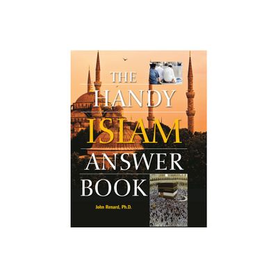 The Handy Islam Answer Book - (Handy Answer Books) by John Renard (Paperback)