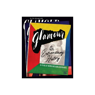 Glamour: An Extraordinary History - by Natasha Pearlman & Ruhama Wolle & Anna Moeslein (Hardcover)