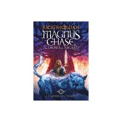 La Espada del Tiempo - (Serie Magnus Chase y los Dioses de Asgard / Magnus Chase And) by Rick Riordan (Hardcover)