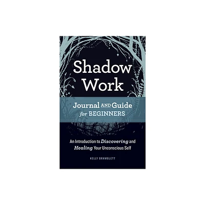 Shadow Work Journal and Guide for Beginners - by Kelly Bramblett (Paperback)