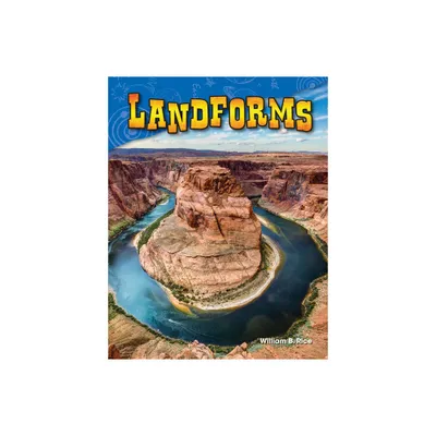 Landforms - (Science: Informational Text) by William Rice (Paperback)