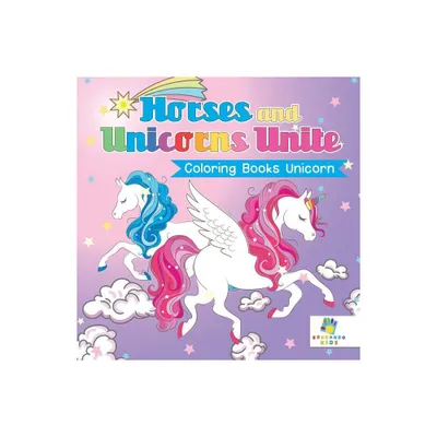 Horses and Unicorns Unite Coloring Books Unicorn - by Educando Kids (Paperback)