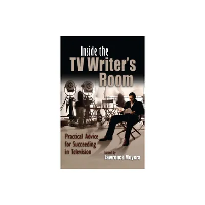 Inside the TV Writers Room - (Television and Popular Culture) by Lawrence Meyers (Paperback)