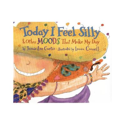 Today I Feel Silly & Other Moods That Make My Day - by Jamie Lee Curtis (Hardcover)