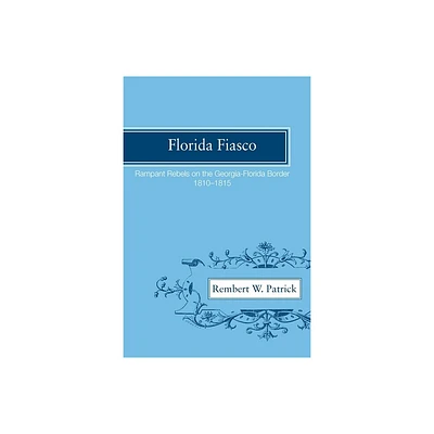 Florida Fiasco - by Rembert W Patrick (Paperback)