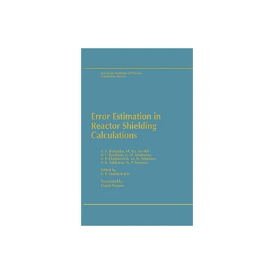 Error Estimation in Reactor Shielding Calculations - (AIP Translation Series) by V P Mashkovich (Hardcover)