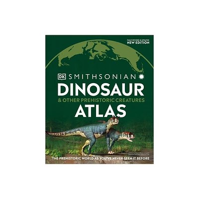 Dinosaur and Other Prehistoric Creatures Atlas - (DK Where on Earth? Atlases) by DK (Hardcover)