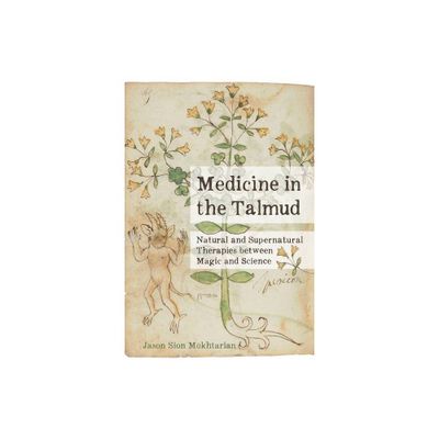 Medicine in the Talmud - by Jason Sion Mokhtarian (Hardcover)