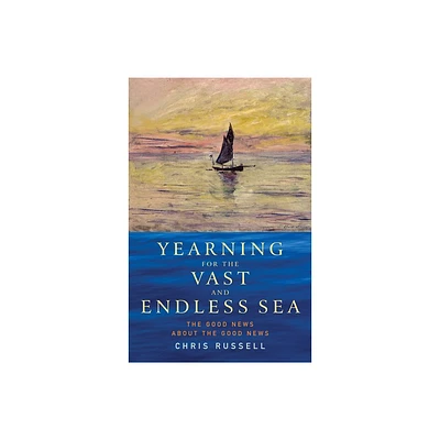 Yearning for the Vast and Endless Sea - by Chris Russell (Paperback)