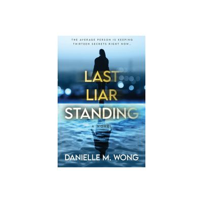 Last Liar Standing - by Danielle M Wong (Paperback)