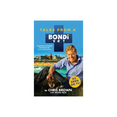 Tales from a Bondi Vet - by Chris Brown & Anna Hille (Paperback)