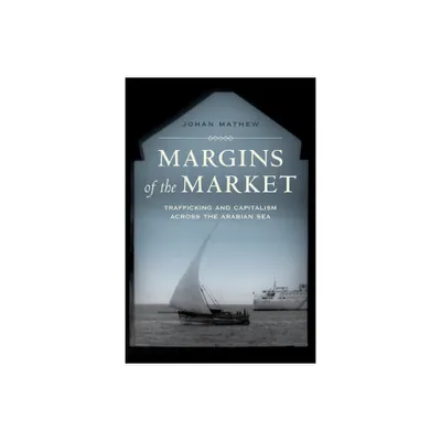 Margins of the Market - (California World History Library) by Johan Mathew (Paperback)