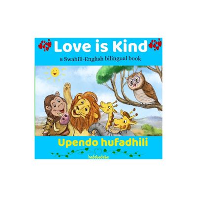 Love is Kind - by Kadebe Debe (Paperback)