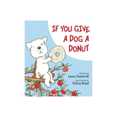 If You Give a Dog a Donut ( If You Give?) (Hardcover) by Laura Joffe Numeroff