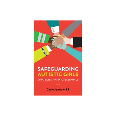 Safeguarding Autistic Girls - by Carly Jones (Paperback)