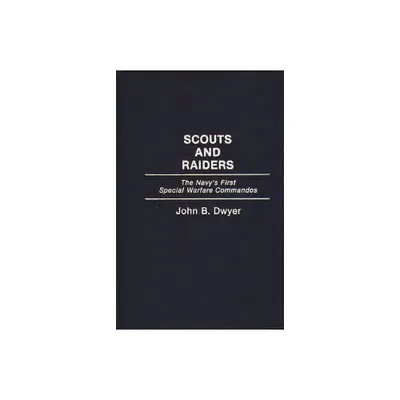 Scouts and Raiders - by John Dwyer (Hardcover)