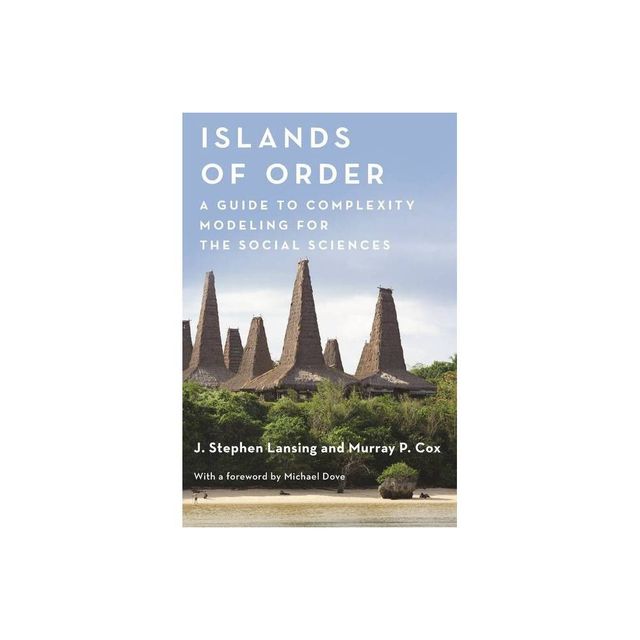 Islands of Order - (Princeton Studies in Complexity) by J Stephen Lansing & Murray P Cox (Paperback)