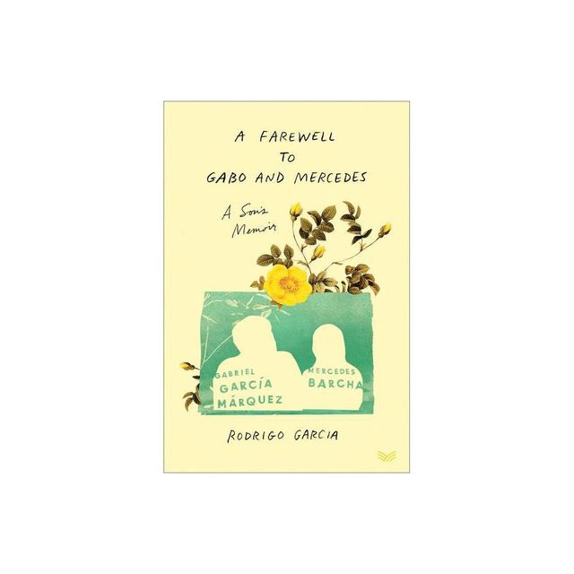 A Farewell to Gabo and Mercedes - by Rodrigo Garcia (Hardcover)