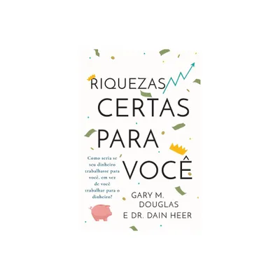 Riquezas certas para voc (Portuguese) - by Gary M Douglas & Dain Heer (Paperback)