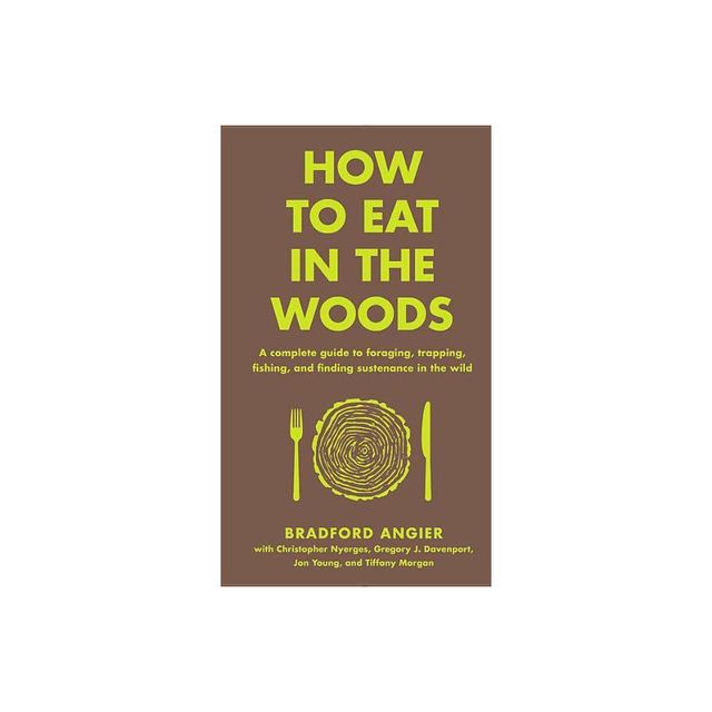 How to Eat in the Woods - (In the Woods) by Bradford Angier (Hardcover)