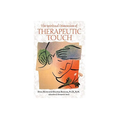 The Spiritual Dimension of Therapeutic Touch - by Dora Kunz (Paperback)