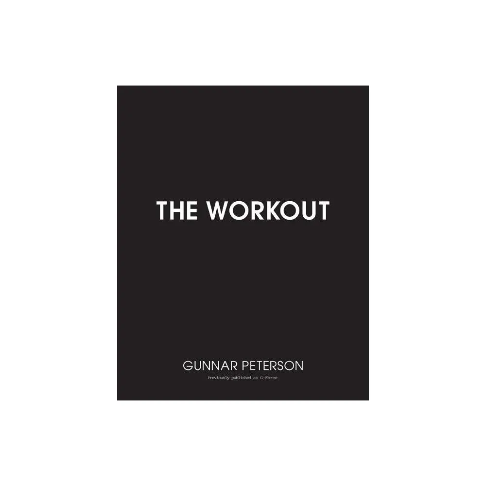 The Workout - by Gunnar Peterson (Paperback)