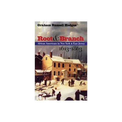 Root and Branch - (The John Hope Franklin African American History and Culture) by Graham Russell Gao Hodges (Paperback)