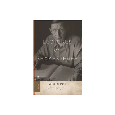 Lectures on Shakespeare - (Princeton Classics) by W H Auden (Paperback)