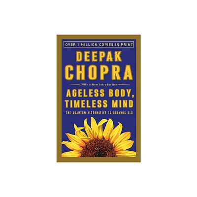 Ageless Body, Timeless Mind - 2nd Edition by Deepak Chopra (Paperback)