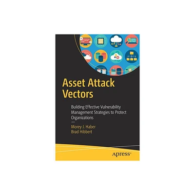 Asset Attack Vectors - by Morey J Haber & Brad Hibbert (Paperback)