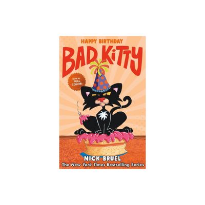 Happy Birthday, Bad Kitty (Full-Color Edition) - by Nick Bruel (Hardcover)