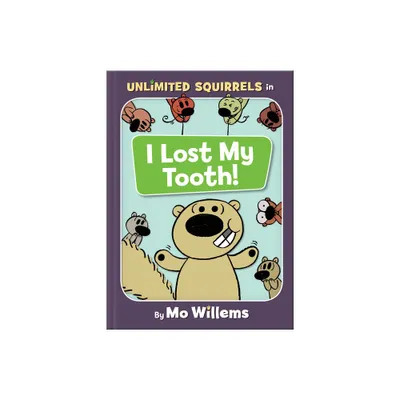 I Lost My Tooth! - (Unlimited Squirrels) by Mo Willems (Hardcover)