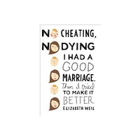 No Cheating, No Dying - by Elizabeth Weil (Paperback)