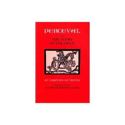 Perceval; Or, the Story of the Grail - by Chrtien de Troyes (Paperback)