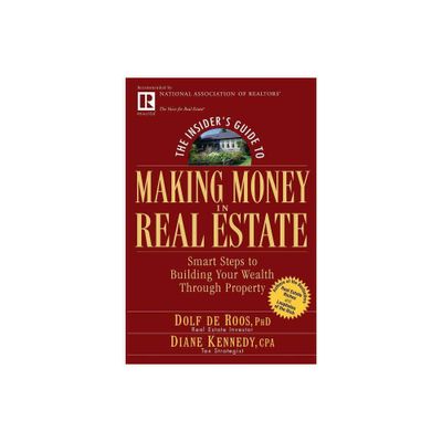 The Insiders Guide to Making Money in Real Estate - (Insiders Guide Series) 81st Edition by Dolf de Roos & Diane Kennedy (Paperback)