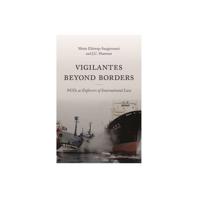 Vigilantes Beyond Borders - by Mette Eilstrup-Sangiovanni & J C Sharman (Paperback)