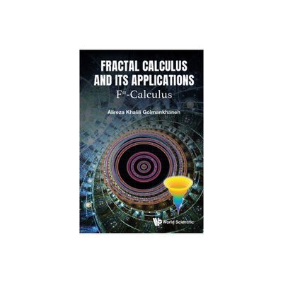 Fractal Calculus and Its Applications: F-Calculus - by Alireza Khalili Golmankhaneh (Hardcover)