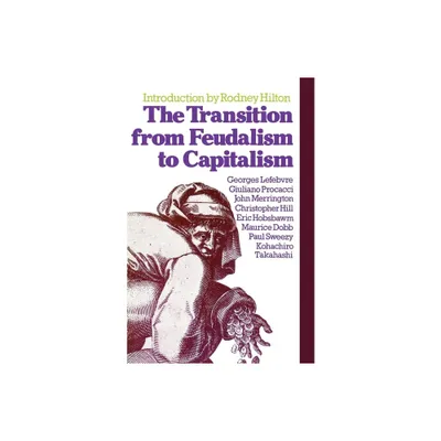 The Transition from Feudalism to Capitalism - by Georges Lefebvre (Paperback)