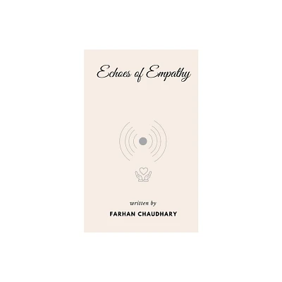 Echoes of Empathy - by Farhan Chaudhary (Paperback)